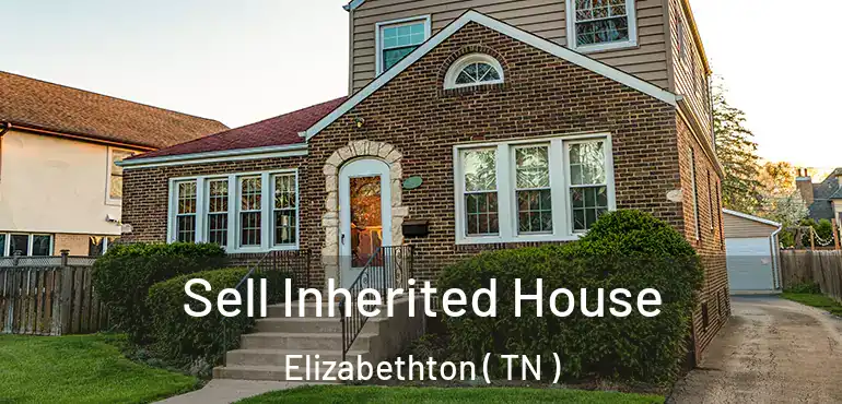 Sell Inherited House Elizabethton ( TN )