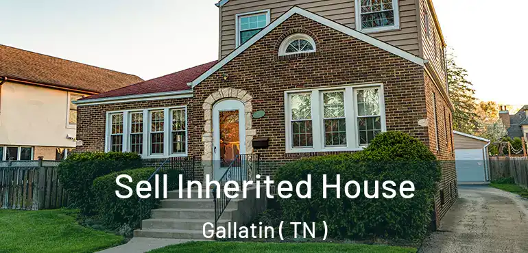  Sell Inherited House Gallatin ( TN )