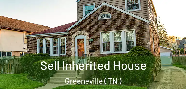  Sell Inherited House Greeneville ( TN )