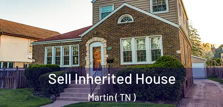  Sell Inherited House Martin ( TN )