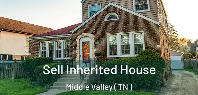  Sell Inherited House Middle Valley ( TN )