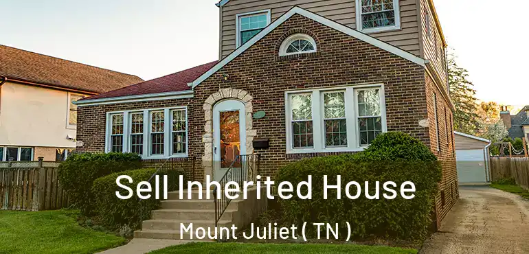  Sell Inherited House Mount Juliet ( TN )