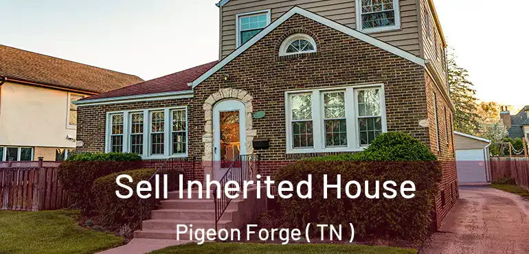  Sell Inherited House Pigeon Forge ( TN )