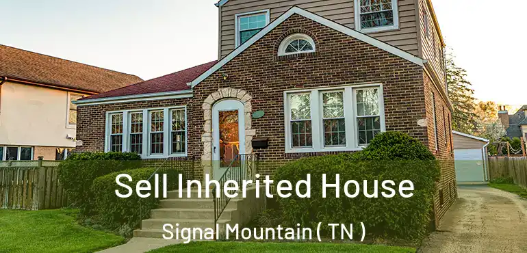  Sell Inherited House Signal Mountain ( TN )