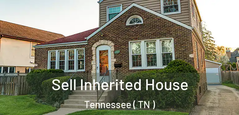  Sell Inherited House Tennessee ( TN )