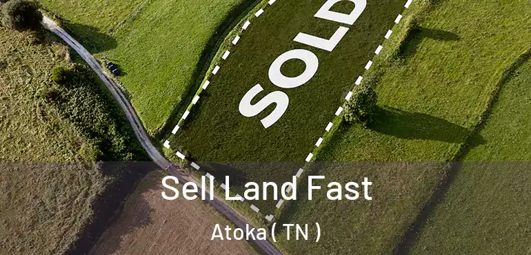  Sell Land Fast Atoka ( TN )