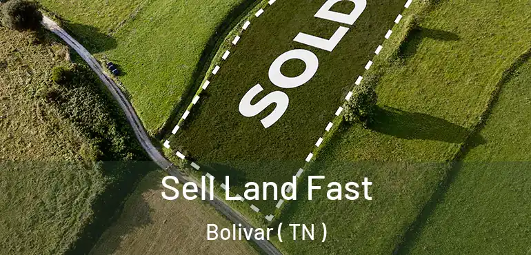  Sell Land Fast Bolivar ( TN )