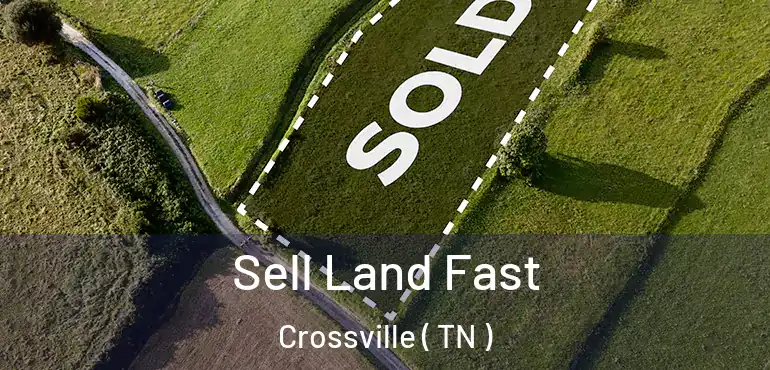  Sell Land Fast Crossville ( TN )