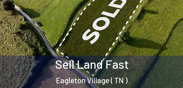  Sell Land Fast Eagleton Village ( TN )