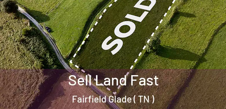  Sell Land Fast Fairfield Glade ( TN )