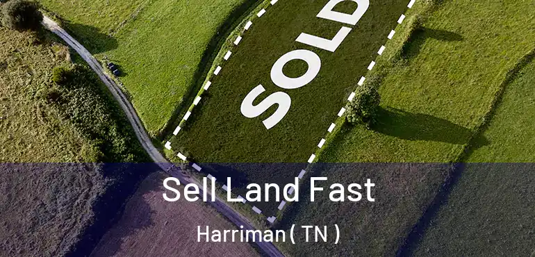  Sell Land Fast Harriman ( TN )