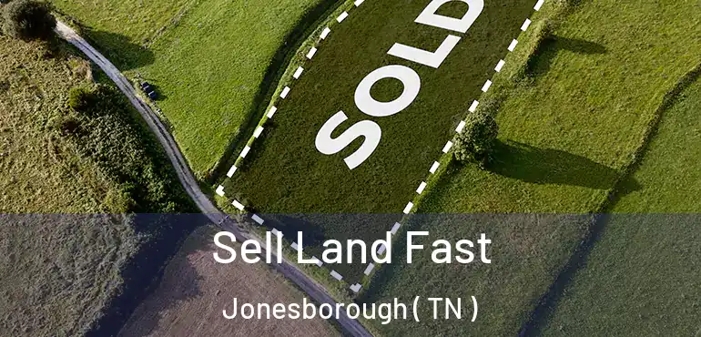  Sell Land Fast Jonesborough ( TN )