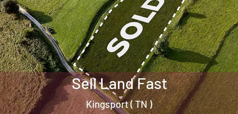  Sell Land Fast Kingsport ( TN )