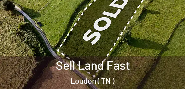  Sell Land Fast Loudon ( TN )