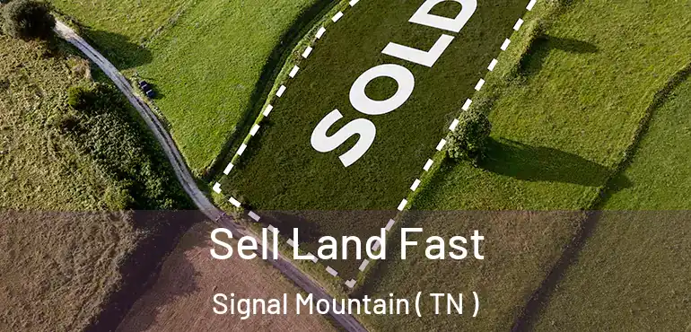  Sell Land Fast Signal Mountain ( TN )