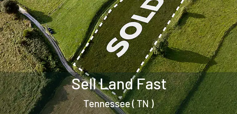  Sell Land Fast Tennessee ( TN )