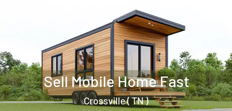  Sell Mobile Home Fast Crossville ( TN )