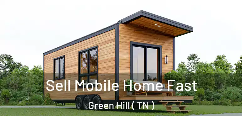  Sell Mobile Home Fast Green Hill ( TN )