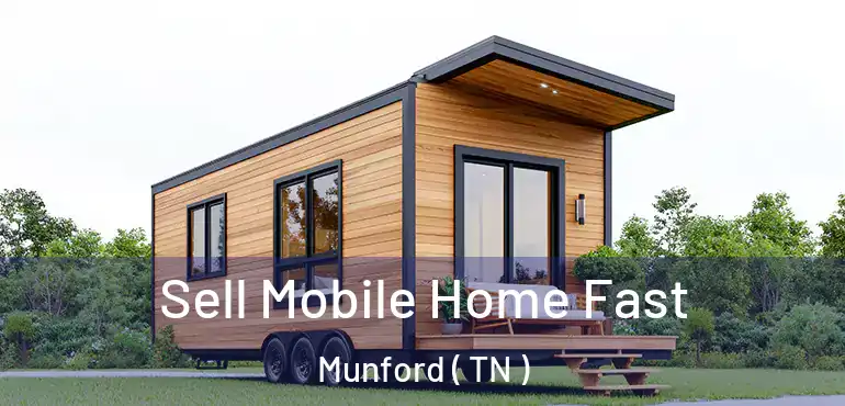  Sell Mobile Home Fast Munford ( TN )