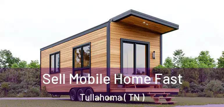  Sell Mobile Home Fast Tullahoma ( TN )