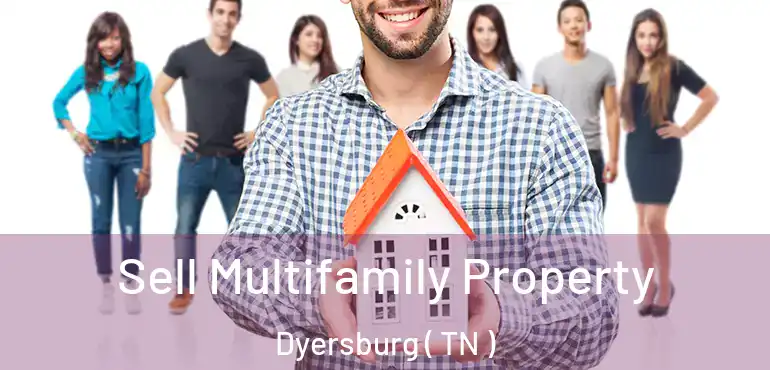  Sell Multifamily Property Dyersburg ( TN )