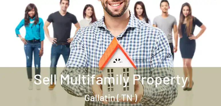  Sell Multifamily Property Gallatin ( TN )