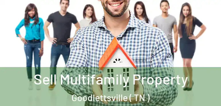 Sell Multifamily Property Goodlettsville ( TN )