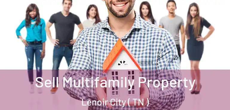  Sell Multifamily Property Lenoir City ( TN )