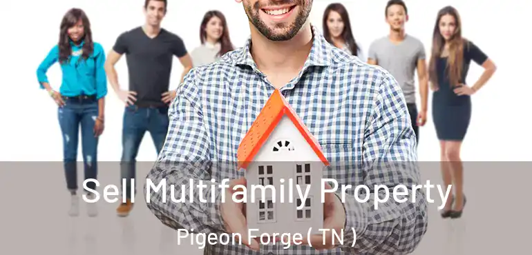  Sell Multifamily Property Pigeon Forge ( TN )