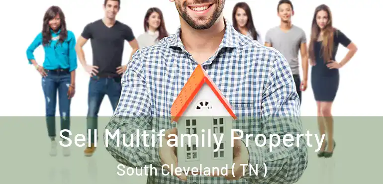  Sell Multifamily Property South Cleveland ( TN )