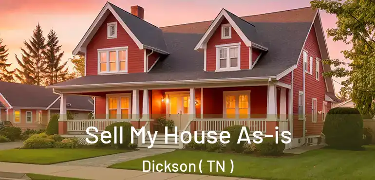  Sell My House As-is Dickson ( TN )