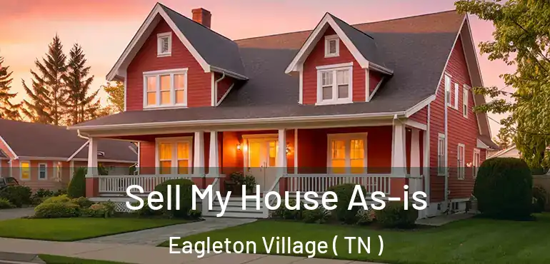  Sell My House As-is Eagleton Village ( TN )