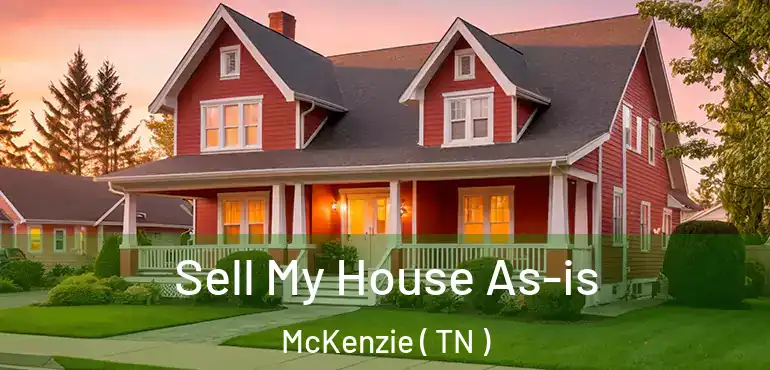  Sell My House As-is McKenzie ( TN )