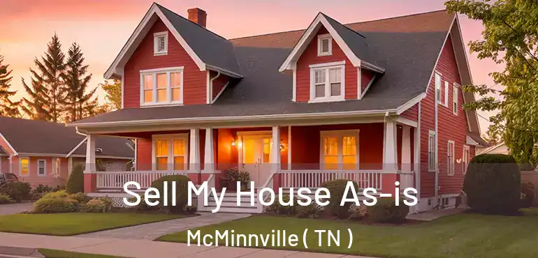  Sell My House As-is McMinnville ( TN )