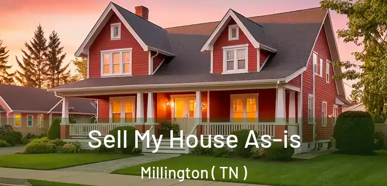  Sell My House As-is Millington ( TN )