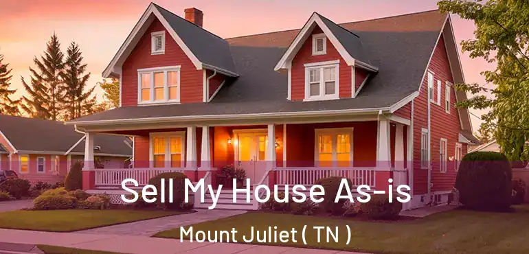  Sell My House As-is Mount Juliet ( TN )