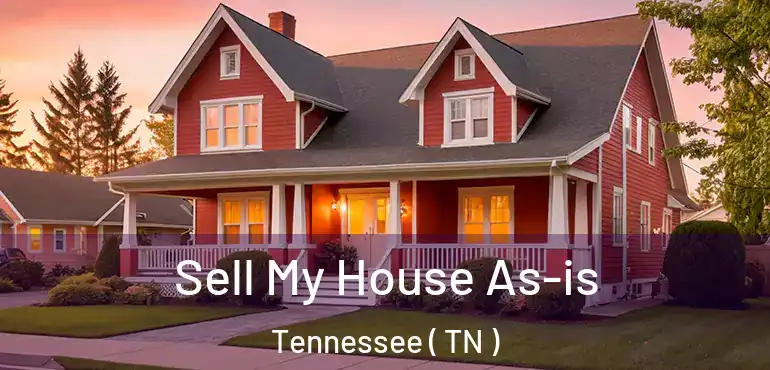  Sell My House As-is Tennessee ( TN )