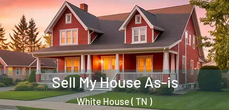  Sell My House As-is White House ( TN )