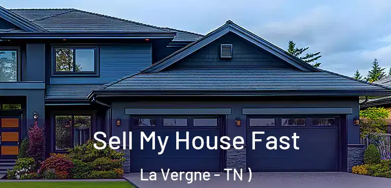  Sell My House Fast La Vergne - TN )