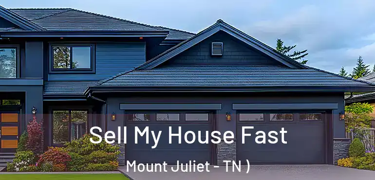  Sell My House Fast Mount Juliet - TN )