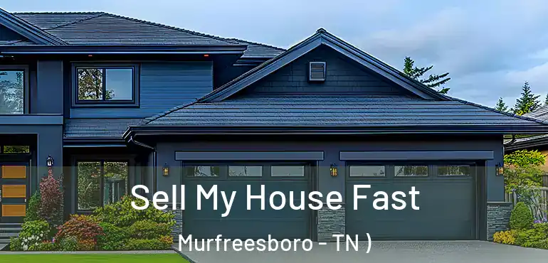  Sell My House Fast Murfreesboro - TN )