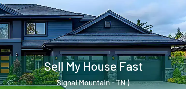  Sell My House Fast Signal Mountain - TN )