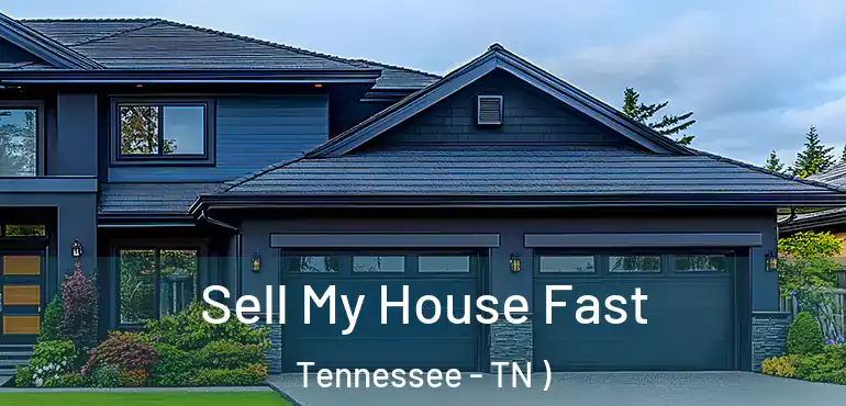  Sell My House Fast Tennessee - TN )