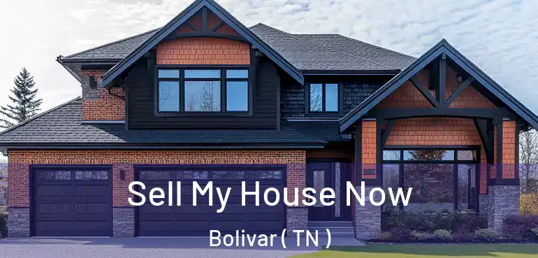  Sell My House Now Bolivar ( TN )