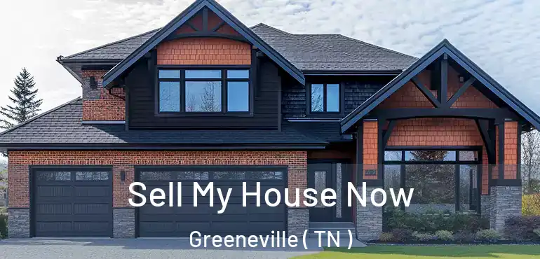  Sell My House Now Greeneville ( TN )