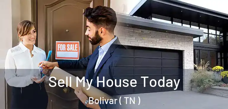  Sell My House Today Bolivar ( TN )