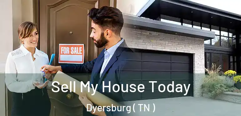  Sell My House Today Dyersburg ( TN )