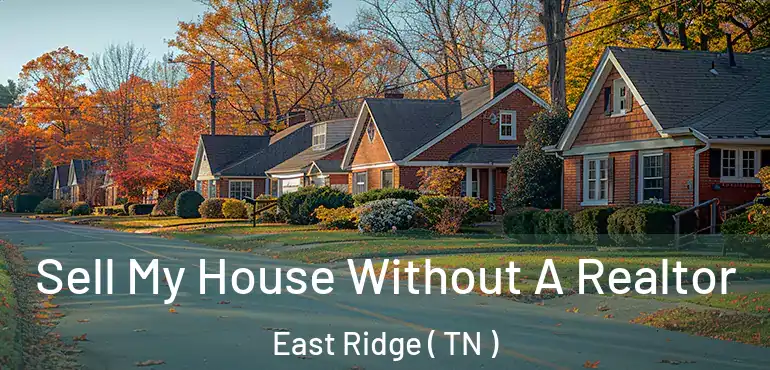  Sell My House Without A Realtor East Ridge ( TN )