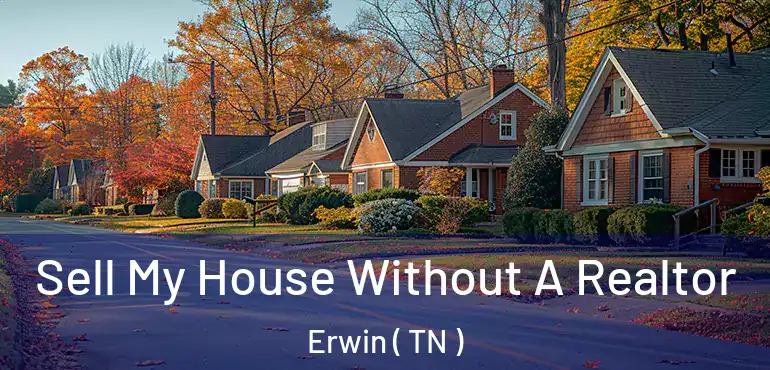  Sell My House Without A Realtor Erwin ( TN )