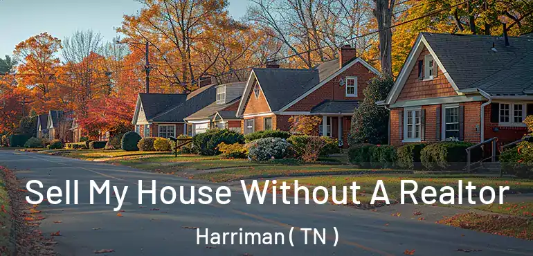  Sell My House Without A Realtor Harriman ( TN )
